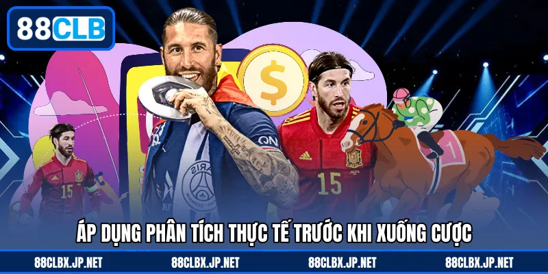 Áp dụng phân tích thực tế trước khi xuống cược