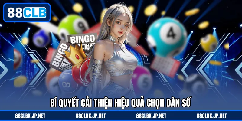 Bí quyết cải thiện hiệu quả chọn dàn số