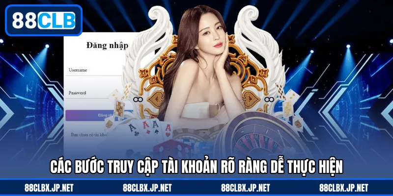 Các bước truy cập tài khoản rõ ràng dễ thực hiện