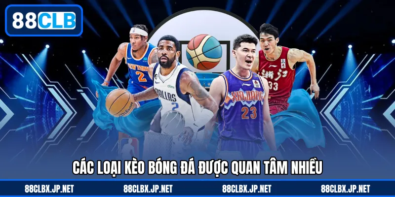 Các loại kèo bóng đá được quan tâm nhiều