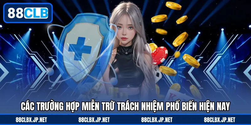 Các trường hợp miễn trừ trách nhiệm phổ biến hiện nay