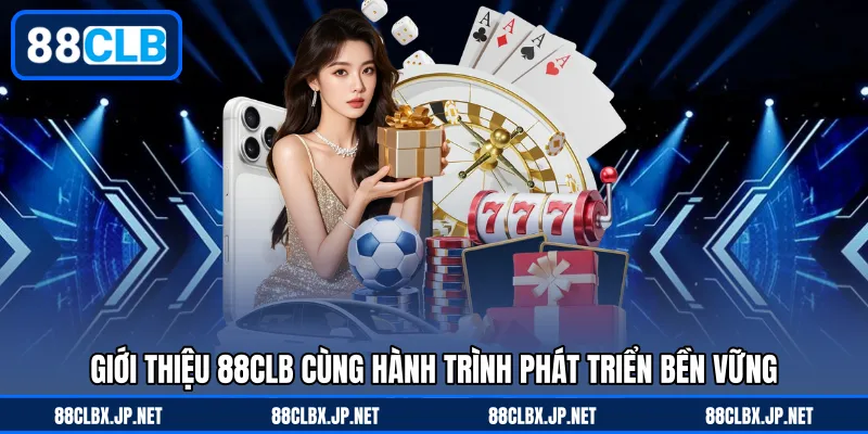 giới thiệu 88CLB cùng hành trình phát triển bền vững