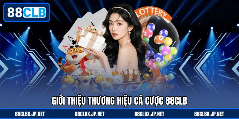 Giới thiệu thương hiệu cá cược 88CLB
