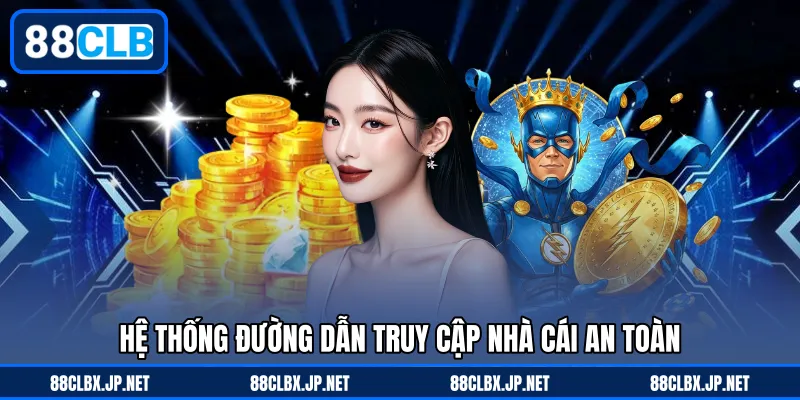 Hệ thống đường dẫn truy cập nhà cái an toàn