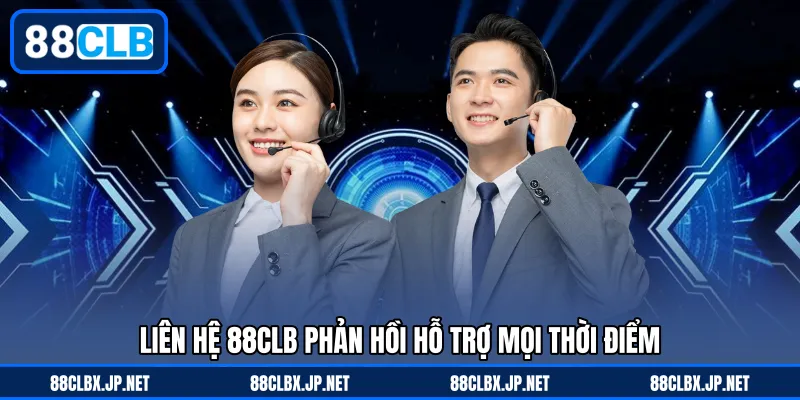 Liên hệ 88CLB phản hồi hỗ trợ mọi thời điểm
