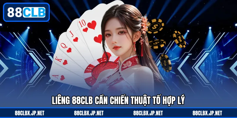 Liêng 88CLB cần chiến thuật tố hợp lý