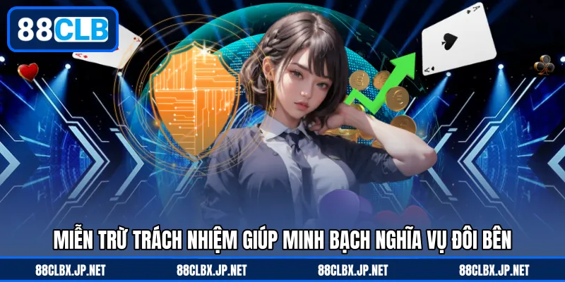 Miễn trừ trách nhiệm giúp minh bạch nghĩa vụ đôi bên