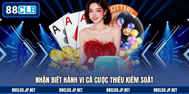 Nhận biết hành vi cá cược thiếu kiểm soát