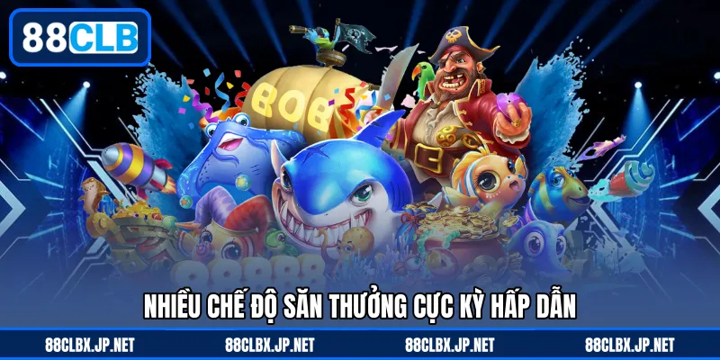 Nhiều chế độ săn thưởng cực kỳ hấp dẫn