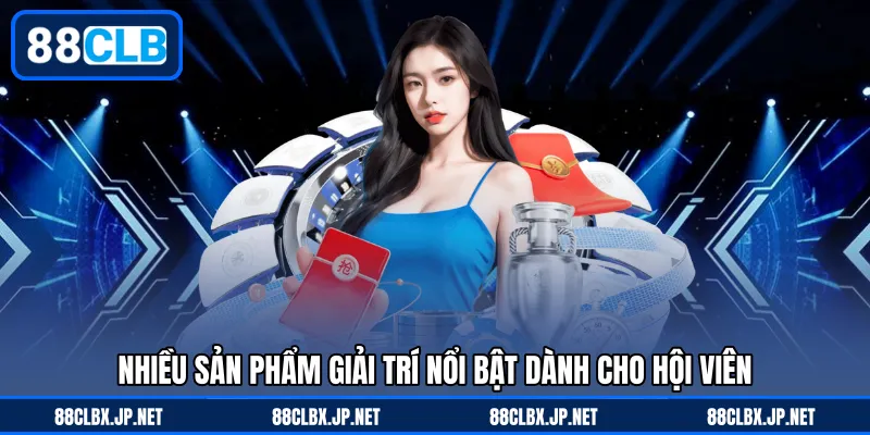 Nhiều sản phẩm giải trí nổi bật dành cho hội viên