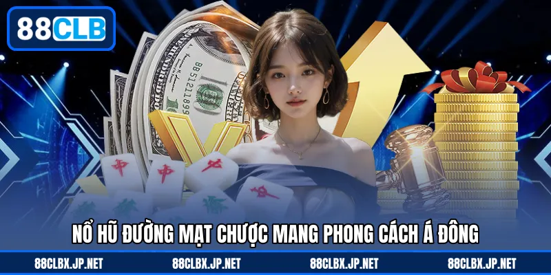 Nổ hũ đường mạt chược mang phong cách Á Đông