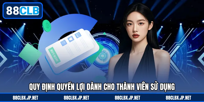 Quy định quyền lợi dành cho thành viên sử dụng