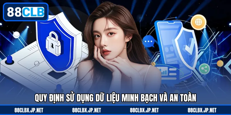 Quy định sử dụng dữ liệu minh bạch và an toàn