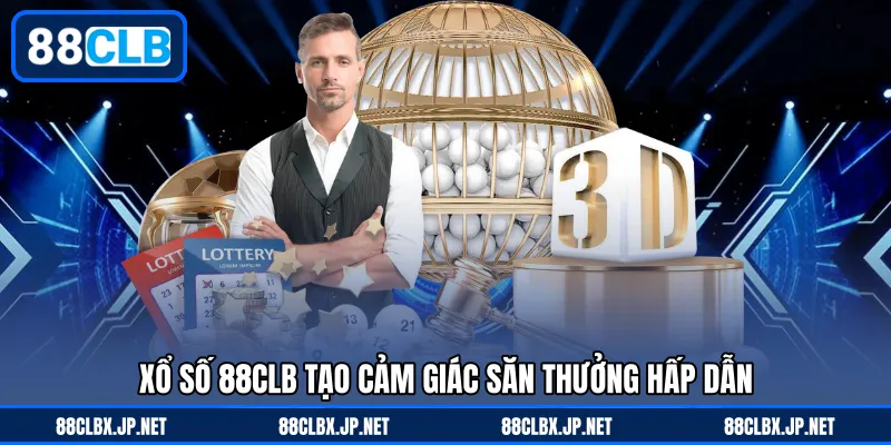 Xổ số 88CLB tạo cảm giác săn thưởng hấp dẫn
